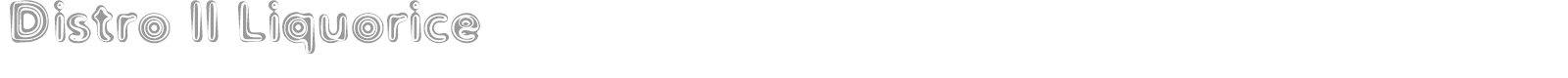 Distro II Liquorice font preview
